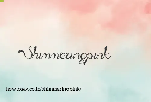Shimmeringpink