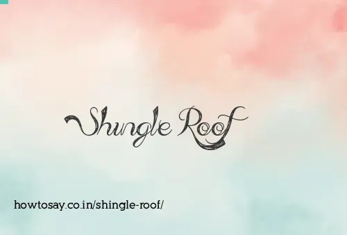 Shingle Roof