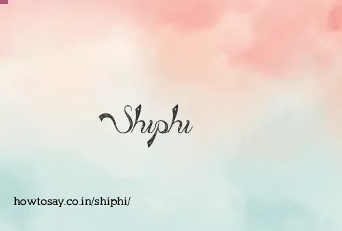 Shiphi