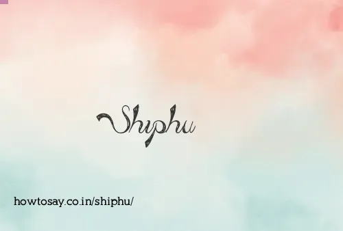 Shiphu