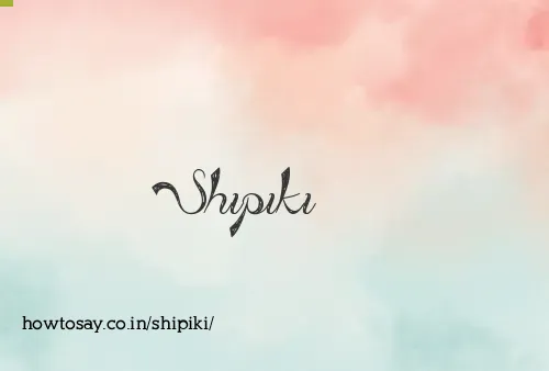 Shipiki