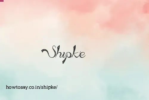 Shipke