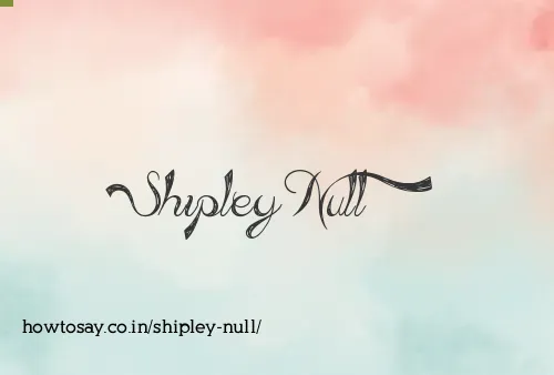 Shipley Null