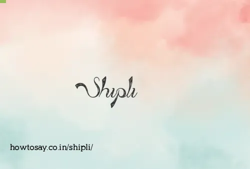 Shipli
