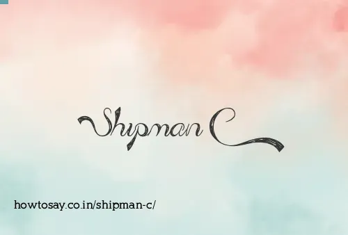 Shipman C