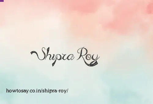 Shipra Roy