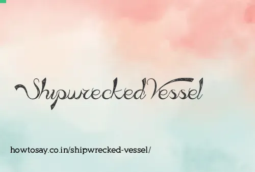 Shipwrecked Vessel