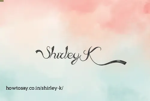 Shirley K