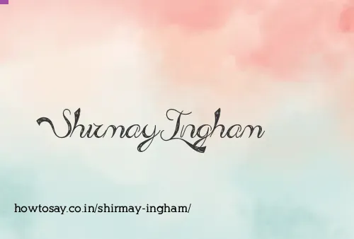 Shirmay Ingham