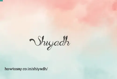 Shiyadh