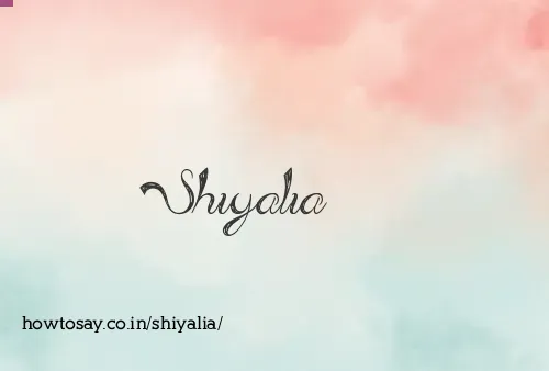 Shiyalia