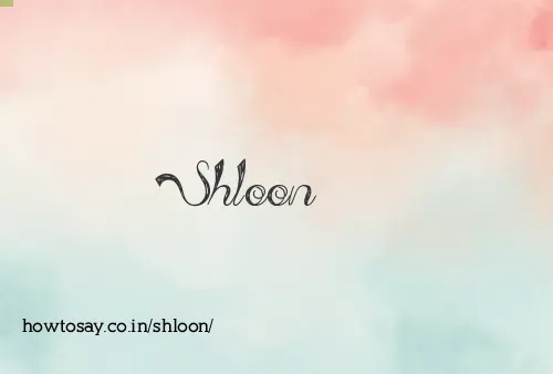 Shloon