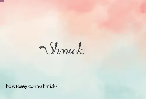 Shmick