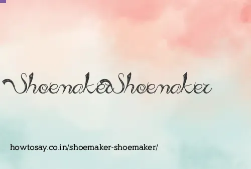 Shoemaker Shoemaker