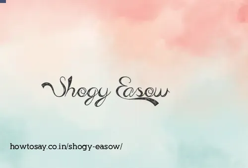 Shogy Easow