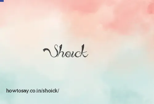 Shoick