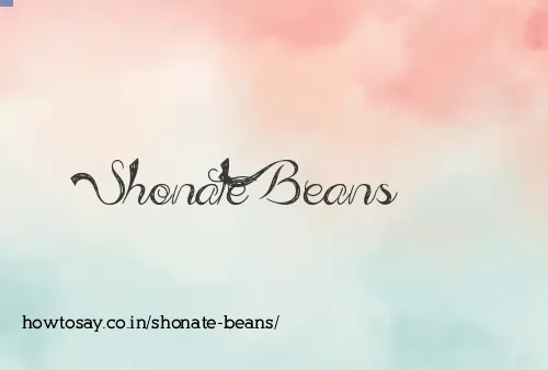 Shonate Beans