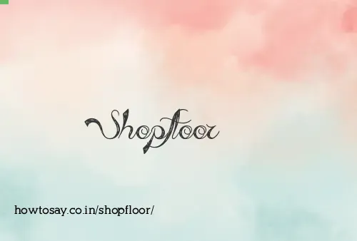 Shopfloor