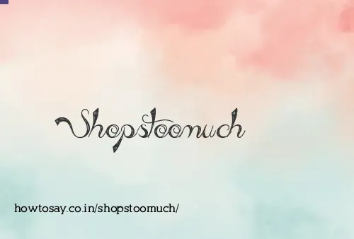 Shopstoomuch