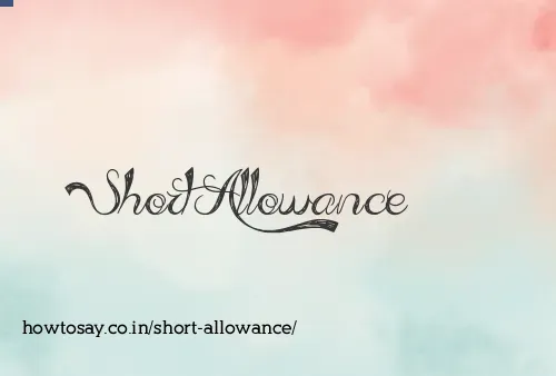 Short Allowance