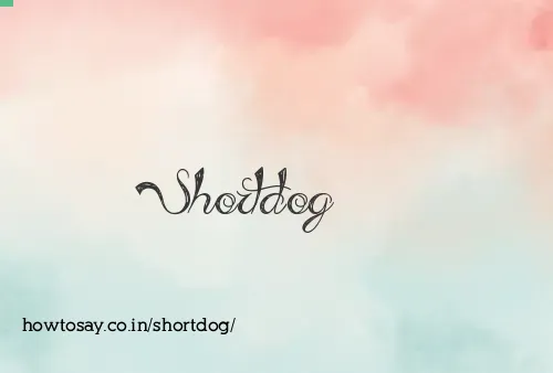 Shortdog