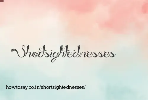 Shortsightednesses