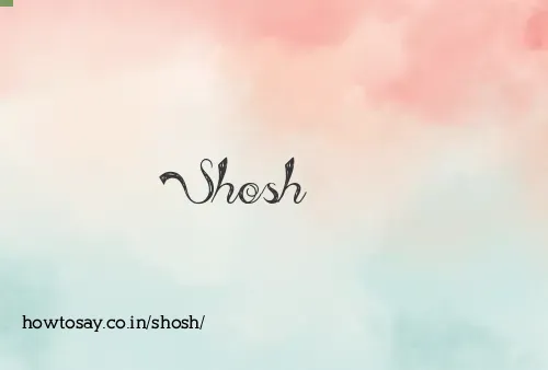Shosh