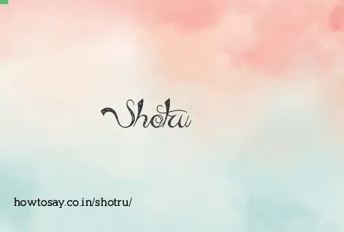 Shotru