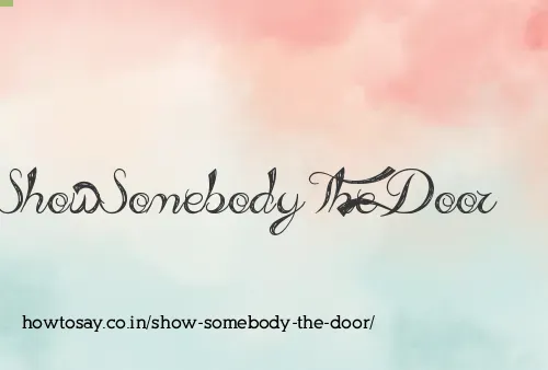 Show Somebody The Door