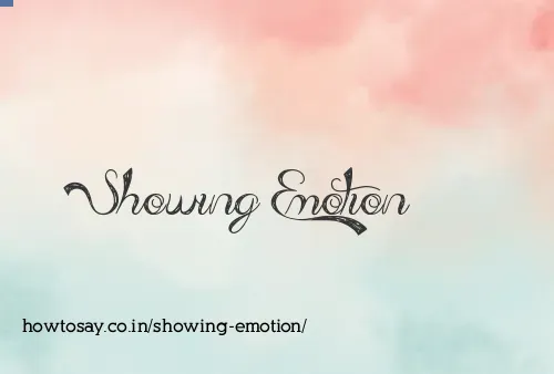 Showing Emotion