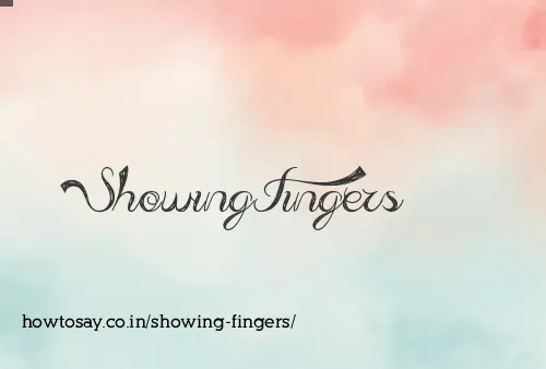 Showing Fingers