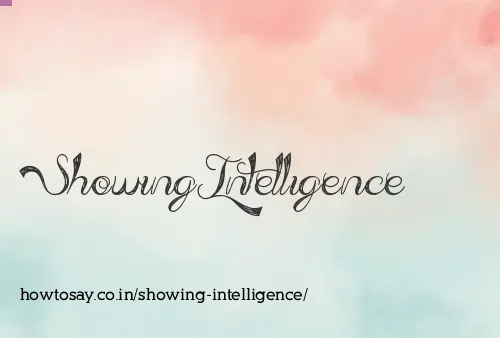 Showing Intelligence