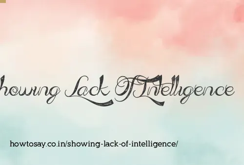 Showing Lack Of Intelligence