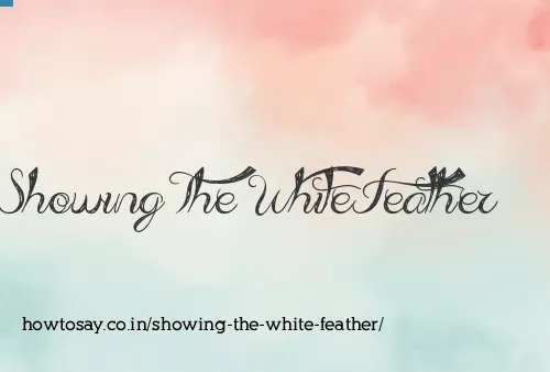 Showing The White Feather