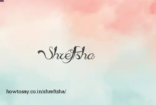 Shreftsha