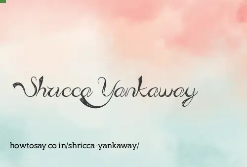 Shricca Yankaway