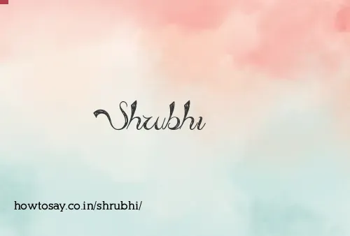 Shrubhi