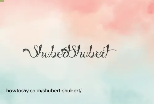 Shubert Shubert