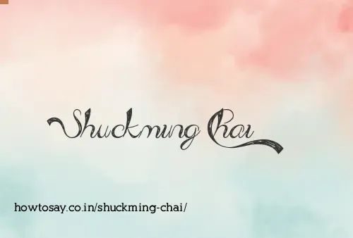 Shuckming Chai