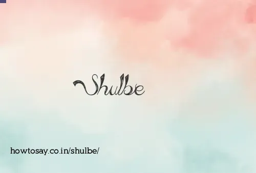 Shulbe
