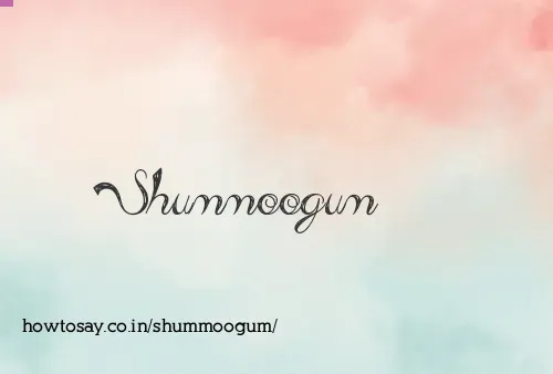 Shummoogum