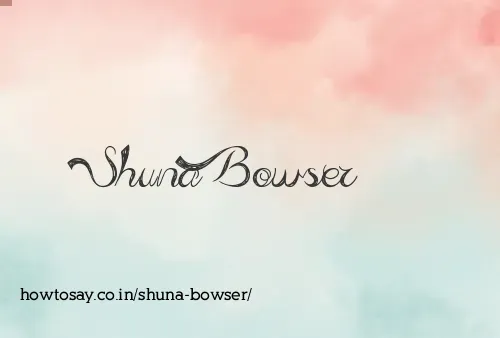 Shuna Bowser