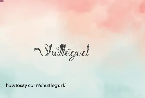 Shuttlegurl
