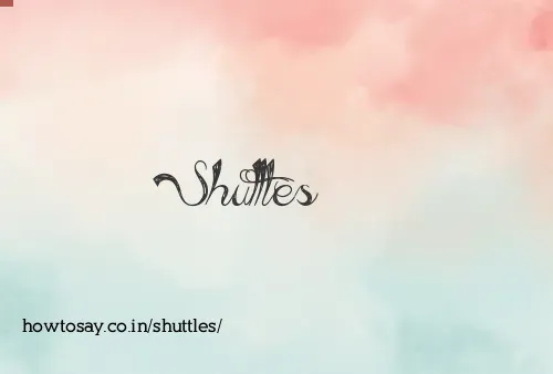 Shuttles