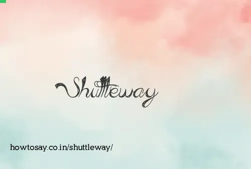 Shuttleway