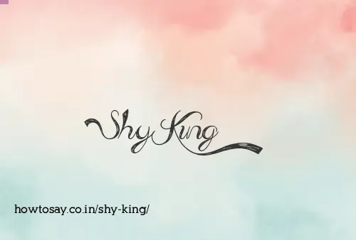 Shy King