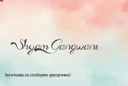 Shyam Gangwani