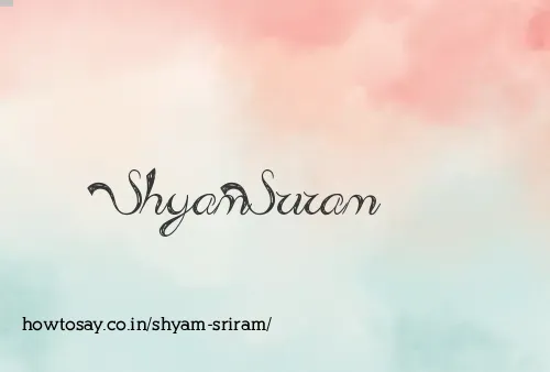 Shyam Sriram