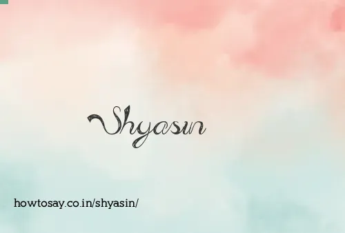 Shyasin