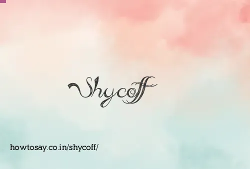 Shycoff